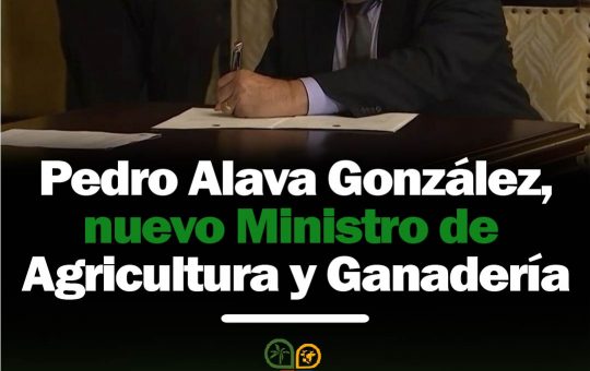 NUEVO MINISTRO DE AGRICULTURA Y GANADERÍA SE LLAMA PEDRO ÁLAVA GONZALES. 16